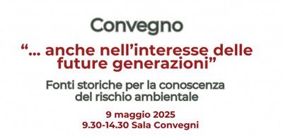 “…also in the interest of future generations”. Historical sources for the knowledge of environmental risk