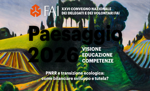 XXVI Convegno Nazionale del FAI - Paesaggio 2026