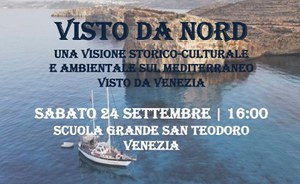 Visto da Nord. Una visione storico-culturale e ambientale sul Mediterraneo visto da Venezia