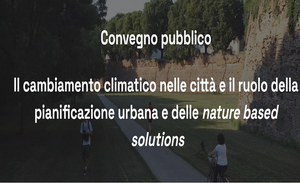 Il cambiamento climatico nelle città e il ruolo della pianificazione urbana e delle nature based solutions