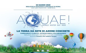 AQUAE! World Water Day 2023. La Terra ha sete di azioni concrete