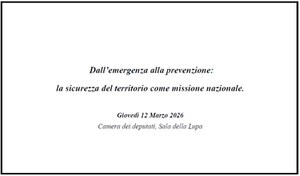 Dall’emergenza alla prevenzione: la sicurezza del territorio come missione nazionale