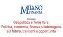 Geopolitica e Terre Rare. Politica, economia, finanza si interrogano sul futuro, tra rischi e opportunità