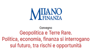 Geopolitica e Terre Rare. Politica, economia, finanza si interrogano sul futuro, tra rischi e opportunità