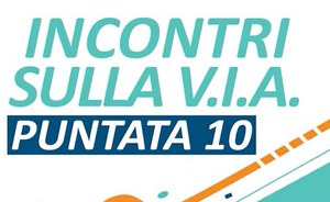 Incontri sulla V.I.A. - Puntata n.10