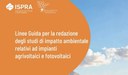 ISPRA pubblica le Linee Guida per la redazione degli studi di impatto ambientale relativi ad impianti agrivoltaici e fotovoltaici ISPRA pubblica le Linee Guida per la redazione degli studi di impatto ambientale relativi ad impianti agrivoltaici e fotovoltaici