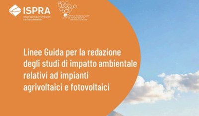 ISPRA pubblica le Linee Guida per la redazione degli studi di impatto ambientale relativi ad impianti agrivoltaici e fotovoltaici