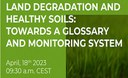 Land degradation and Healthy soils: towards a glossary and monitoring system Land degradation and Healthy soils: towards a glossary and monitoring system