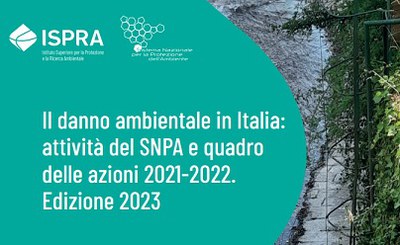 Pubblicato il Rapporto "Il danno ambientale in Italia: attività del SNPA e quadro delle azioni 2021-2022. Edizione 2023"