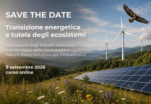 Transizione energetica e tutela degli ecosistemi. Valutazione degli impatti dell’eolico, monitoraggio della biodiversità e Nature-Based Solutions per il fotovoltaico