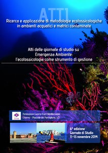 6a edizione delle Giornate di Studio “Ricerca e applicazione di metodologie ecotossicologiche in ambienti acquatici e matrici contaminate”