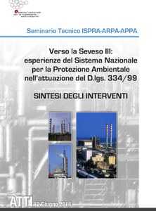 Verso la Seveso III: esperienze del Sistema Nazionale per la Protezione Ambientale nell’attuazione del D.lgs.334/99