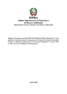 Rapporto Tecnico ai sensi del DPCM 10 febbraio 2006 contenente le "Linee guida per la pianificazione di emergenza per il trasporto di materie radioattive e fissili, in attuazione dell'articolo 125 del decreto legislativo 17 marzo 1995, n. 230 e s. m. i."