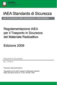 Regolamentazione IAEA per il Trasporto in Sicurezza del Materiale Radioattivo. Edizione 2009