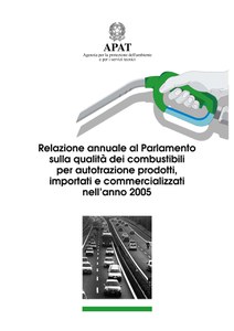 Relazione annuale al Parlamento sulla qualità dei combustibili per autotrazione prodotti, importati e commercializzati nell’anno 2005