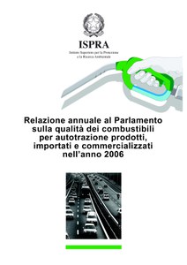 Relazione annuale al Parlamento sulla qualità dei combustibili per autotrazione prodotti, importati e commercializzati nell’anno 2006