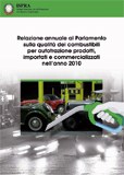 Relazione annuale al Parlamento sulla qualità dei combustibili per autotrazione prodotti, importati e commercializzati nell'anno 2010