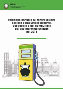 Relazione annuale sul tenore di zolfo dell'olio combustibile pesante, del gasolio e dei combustibili per uso marittimo utilizzati nel 2013 