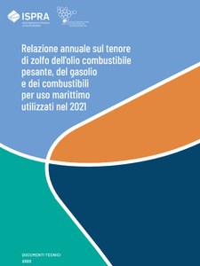 Relazione annuale sul tenore di zolfo dell'olio combustibile pesante, del gasolio e dei combustibili per uso marittimo utilizzati nel 2021