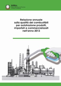 Relazione annuale sulla qualità dei combustibili per autotrazione prodotti, importati e commercializzati nell’anno 2013