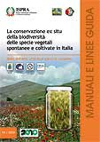 La conservazione ex situ della biodiversità delle specie vegetali spontanee e coltivate in Italia.