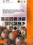 Manuale per la raccolta, studio, conservazione e gestione del germoplasma