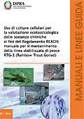 Uso di colture cellulari per la valutazione ecotossicologica delle sostanze chimiche ai fini del Regolamento REACH: manuale per il mantenimento