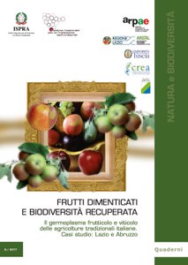 Frutti dimenticati e biodiversità recuperata. Il germoplasma frutticolo e viticolo delle agricolture tradizionali italiane. Casi studio: Lazio, Abruzzo