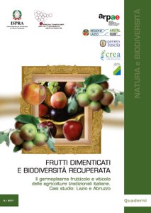 Frutti dimenticati e biodiversità recuperata. Il germoplasma frutticolo e viticolo delle agricolture tradizionali italiane. Casi studio: Lazio, Abruzzo
