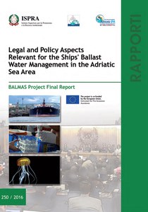 Legal and Policy Aspects Relevant for the Ships’ Ballast Water Management in the Adriatic Sea Area. BALMAS Project Final Report